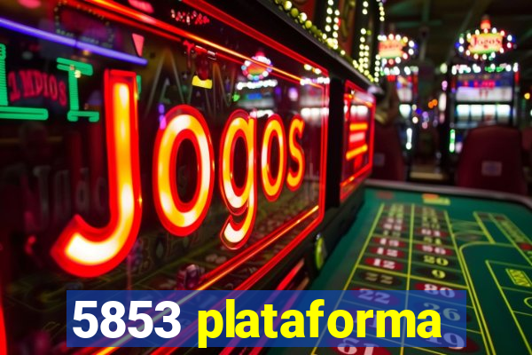 5853 plataforma